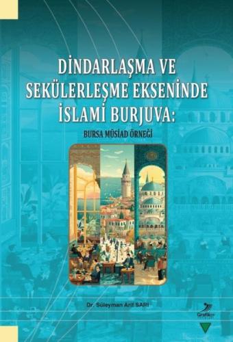 Dindarlaşma ve Sekülerleşme Ekseninde İslami Burjuva: Bursa Müsiad Örn