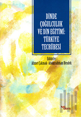 Dinde Çoğulculuk ve Din Eğitimi: Türkiye Tecrübesi | Kitap Ambarı