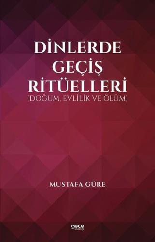 Dinlerde Geçiş Ritüelleri: Doğum Evlilik ve Ölüm