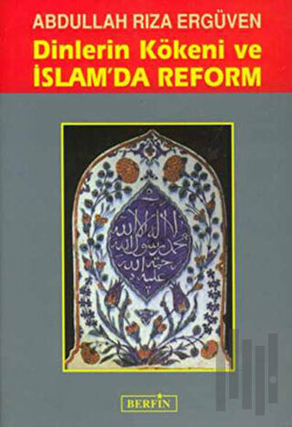 Dinlerin Kökeni ve İslam’da Reform | Kitap Ambarı