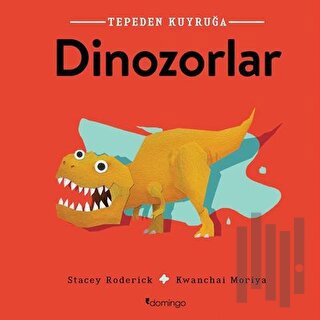 Dinozorlar - Tepeden Kuyruğa | Kitap Ambarı