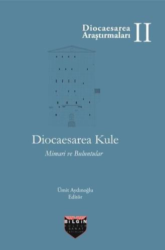 Diocaesarea Kule - Mimari ve Buluntular (Ciltli)
