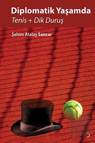 Diplomatik Yaşamda Tenis ve Dik Duruş | Kitap Ambarı