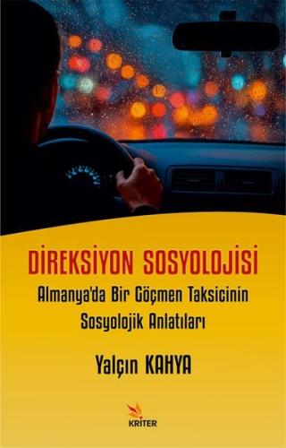Direksiyon Sosyolojisi: Almanya'da Bir Göçmen Taksicinin Sosyolojik An