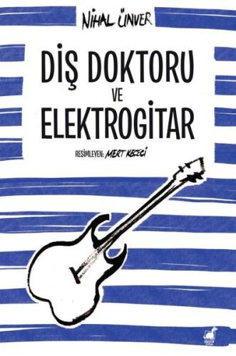 Diş Doktoru ve Elektrogitar | Kitap Ambarı