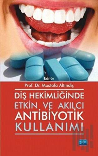 Diş Hekimliğinde Etkin ve Akılcı Antibiyotik Kullanımı
