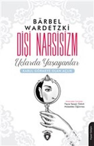 Dişi Narsisizm-Uçlarda Yaşayanlar