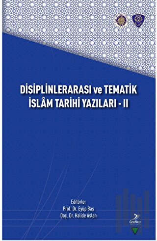 Disiplinlerarası ve Tematik İslam Tarihi Yazıları - II | Kitap Ambarı