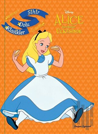 Disney Alice Harikalar Ülkesinde - Sihir Dolu Klasikler | Kitap Ambarı