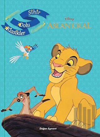 Disney Aslan Kral - Sihir Dolu Klasikler | Kitap Ambarı