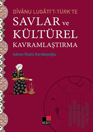 Divanu Lugati't-Türk'te Savlar ve Kültürel Kavramlaştırma