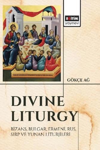 Divine Liturgy Bizans Bulgar Ermeni Rus Sırp ve Yunan Liturjileri