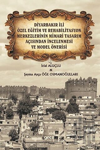 Diyarbakır İli Özel Eğitim ve Rehabilitasyon Merkezlerinin Mimari Tasarım Açısından İncelenmesi ve M