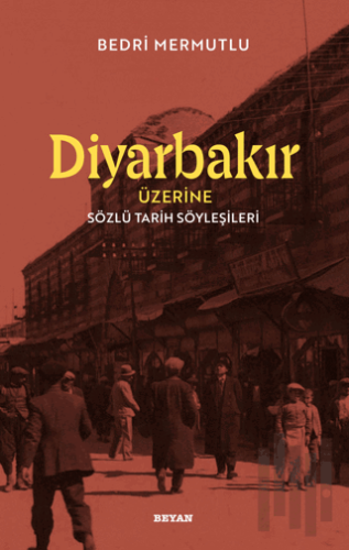 Diyarbakır Üzerine Sözlü Tarih Söyleşileri | Kitap Ambarı