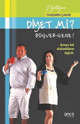 Diyet mi? Boşversene !