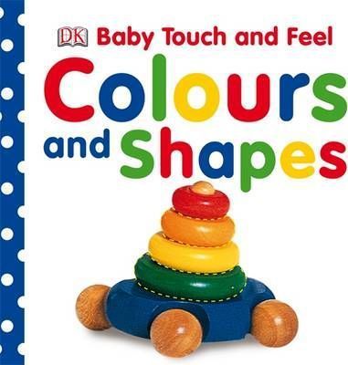 DK - Baby Touch and Feel Colours and Shapes | Kitap Ambarı