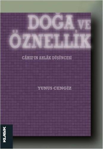 Doğa ve Öznellik - Cahız'ın Ahlak Düşüncesi | Kitap Ambarı