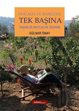 Doğada Ve Bahçede Tek Başına Yaşam Ve Mutluluk Üzerine | Kitap Ambarı