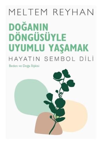 Doğanın Döngüsüyle Uyumlu Yaşamak: Beden ve Doğa İlişkisi - Hayatın Se