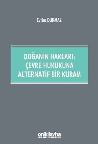 Doğanın Hakları: Çevre Hukukuna Alternatif Bir Kuram