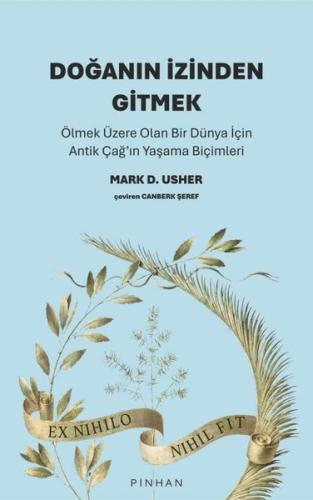 Doğanın İzinden Gitmek - Ölmek Üzere Olan Bir Dünya İçin Antik Çağ'ın Yaşama Biçimleri
