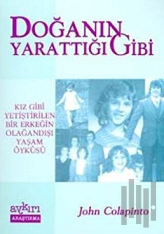 Doğanın Yarattığı Gibi: Kız Gibi Yetiştirilen Bir Erkeğin Olağandışı Yaşam Öyküsü