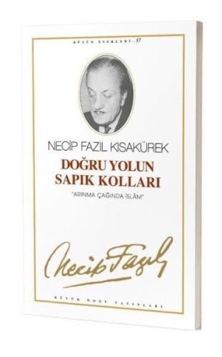 Doğru Yolun Sapık Kolları : 57 - Necip Fazıl Bütün Eserleri | Kitap Am