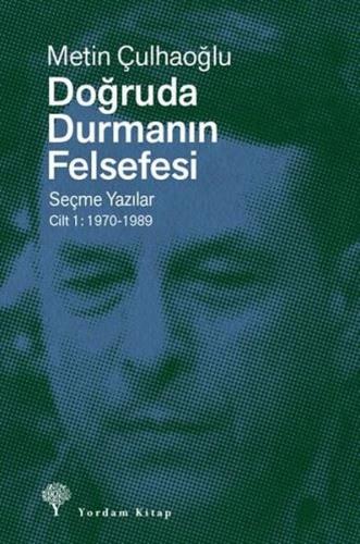 Doğruda Durmanın Felsefesi Seçme Yazılar Cilt 1: 1970 - 1989 | Kitap A