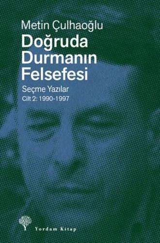 Doğruda Durmanın Felsefesi Seçme Yazılar Cilt 2: 1990 - 1997 | Kitap A