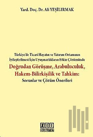 Doğrudan Görüşme Arabuluculuk Hakem-Bilirkişilik ve Tahkim