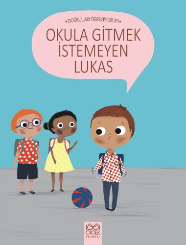 Doğruları Öğreniyorum - Okula Gitmek İstemeyen Lukas | Kitap Ambarı