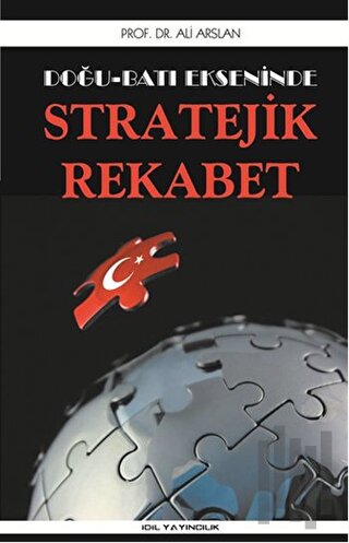 Doğu Batı Ekseninde Stratejik Rekabet | Kitap Ambarı