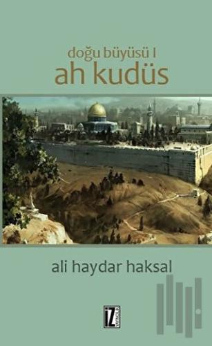 Doğu Büyüsü - Ah Kudüs | Kitap Ambarı