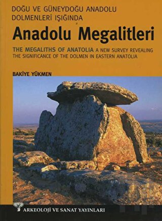Doğu ve Güneydoğu Dolmenleri Işığında Anadolu Megalitleri