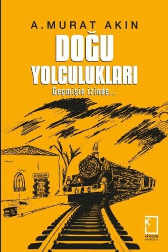 Doğu Yolculukları - Geçmişin İzinde (Ciltli) | Kitap Ambarı