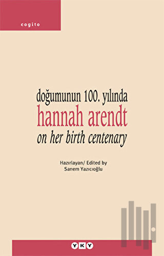 Doğumunun 100. Yılında Hannah Arendt | Kitap Ambarı