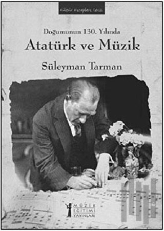 Doğumunun 130. Yılında Atatürk ve Müzik | Kitap Ambarı