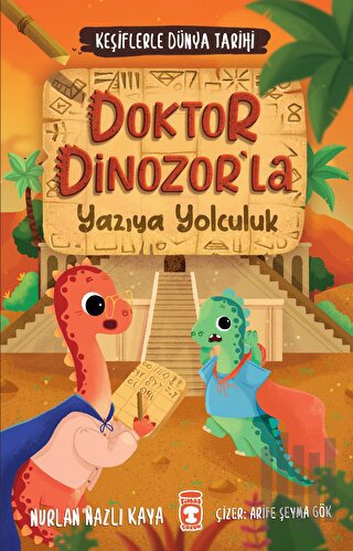 Doktor Dinozorla Yazıya Yolculuk - Keşiflerle Dünya Tarihi 2 | Kitap A