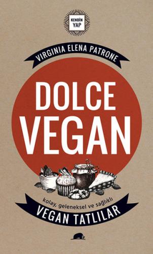 Dolce Vegan - Kolay, Geleneksel ve Sağlıklı Vegan Tatlılar