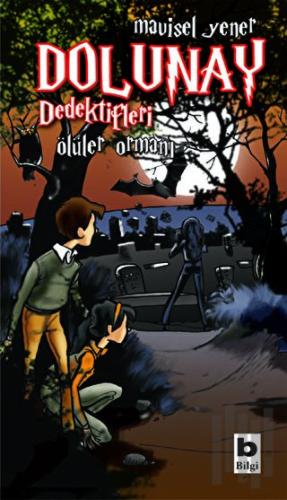 Dolunay Dedektifleri - Ölüler Ormanı | Kitap Ambarı