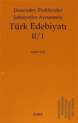 Dönemler, Problemler Şahsiyetler Aynasında Türk Edebiyatı 2 / 1 | Kita