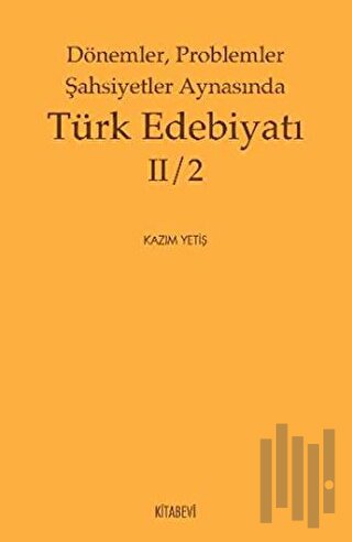 Dönemler, Problemler Şahsiyetler Aynasında Türk Edebiyatı 2 / 2 | Kita