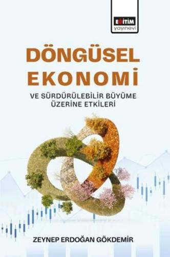 Döngüsel Ekonomi ve Sürdürülebilir Büyüme Üzerine Etkileri