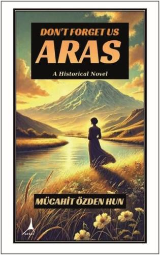 Don't Forget us Aras - A Historical Novel