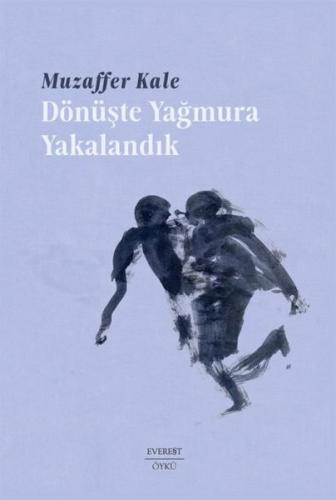 Dönüşte Yağmura Yakalandık | Kitap Ambarı