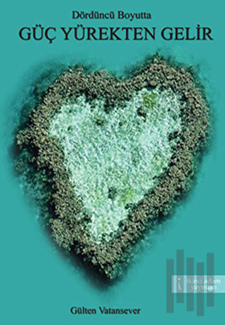 Dördüncü Boyutta Güç Yürekten Gelir