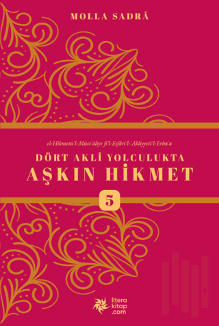 Dört Akli Yolculukta Aşkın Hikmet 5 (Esfarü'l Erba'a)