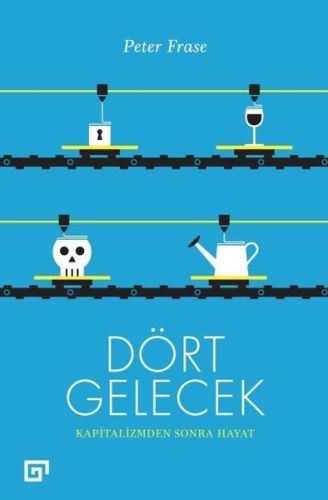Dört Gelecek - Kapitalizmden Sonra Hayat | Kitap Ambarı