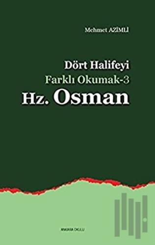 Dört Halifeyi Farklı Okumak 3 - Hz. Osman | Kitap Ambarı