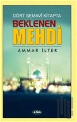 Dört Semavi Kitapta Beklenen Mehdi | Kitap Ambarı